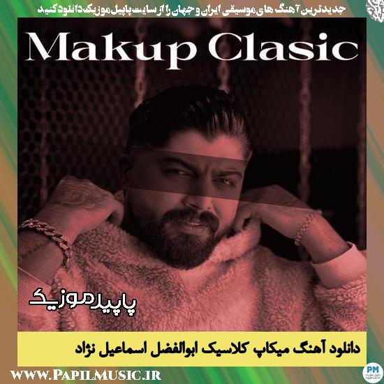 دانلود آهنگ میکاپ کلاسیک از ابوالفضل اسماعیل نژاد